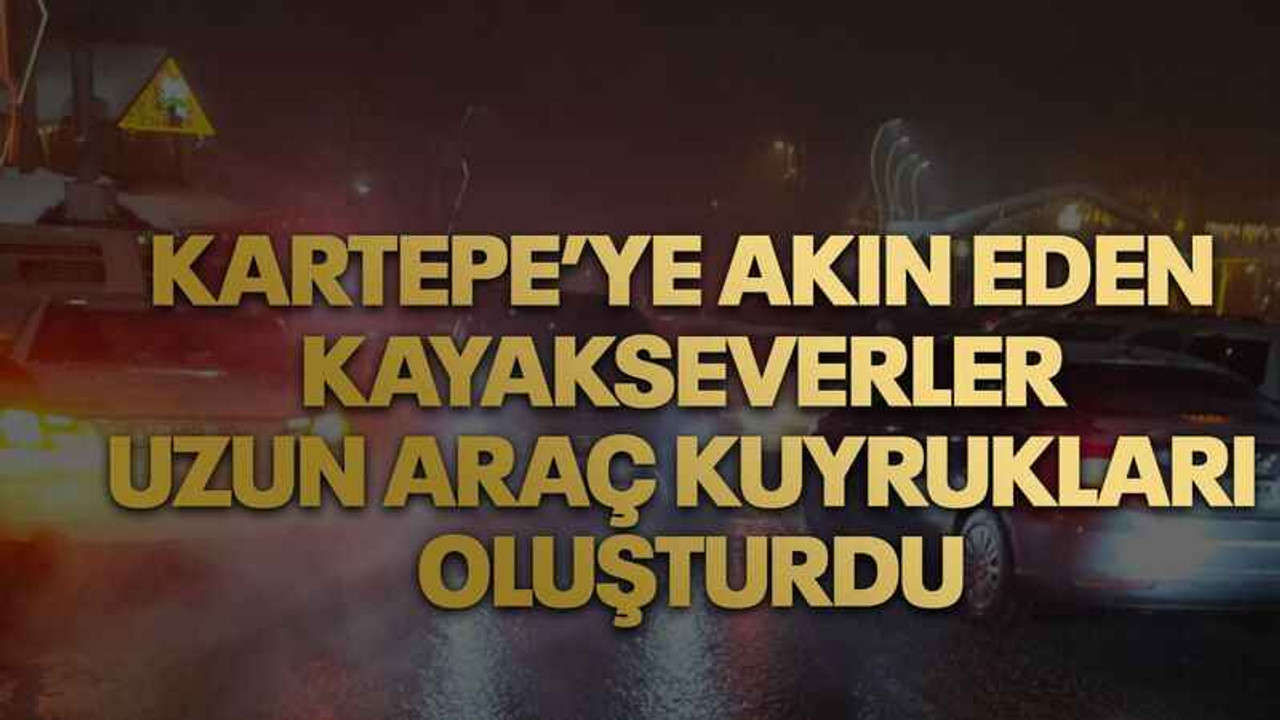 Kartepe’ye akın eden kayakseverler uzun araç kuyrukları oluşturdu